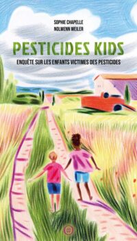 Couverture du livre PESTICIDES KIDS - ENQUETE SUR LES ENFANTS VICTIMES DES PESTI