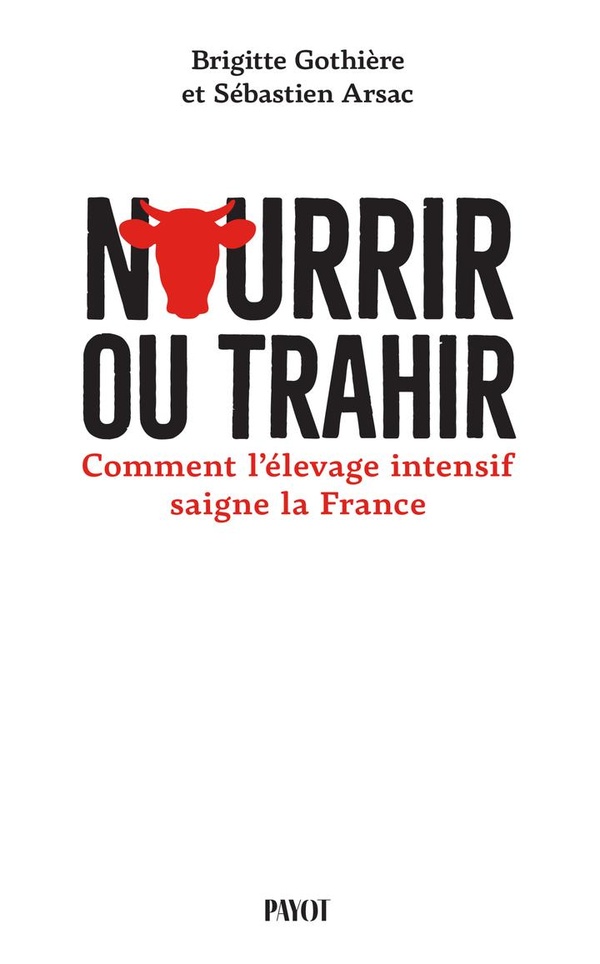 Couverture du livre NOURRIR OU TRAHIR - COMMENT L'ELEVAGE INTENSIF SAIGNE LA FRANCE