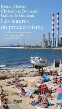 Couverture du livre LES NATURES DU PRODUCTIVISME - UNE HISTOIRE ENVIRONNEMENTALE DE LA FRANCE