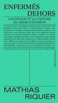 Couverture du livre ENFERMES DEHORS - L'OUTDOOR ET LA CAPTURE DU DESIR D'EVASION