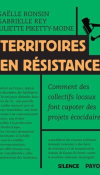 Couverture du livre TERRITOIRES EN RESISTANCE - COMMENT DES COLLECTIFS LOCAUX FONT CAPOTER DES PROJETS ECOCIDAIRES