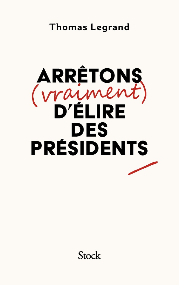 Couverture du livre ARRETONS (VRAIMENT) D'ELIRE DES PRESIDENTS