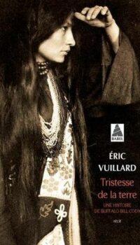 Couverture du livre TRISTESSE DE LA TERRE - UNE HISTOIRE DE BUFFALO BILL CODY - ILLUSTRATIONS