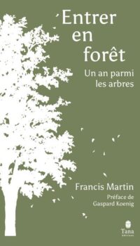 Couverture du livre ENTRER EN FORET - UN AN PARMI LES ARBRES