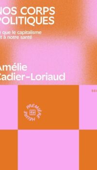 Couverture du livre NOS CORPS POLITIQUES - CE QUE LE CAPITALISME FAIT A NOTRE SANTE