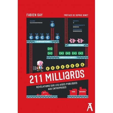 Couverture du livre 211 MILLIARDS - REVELATIONS SUR LES AIDES PUBLIQUES AUX ENTR