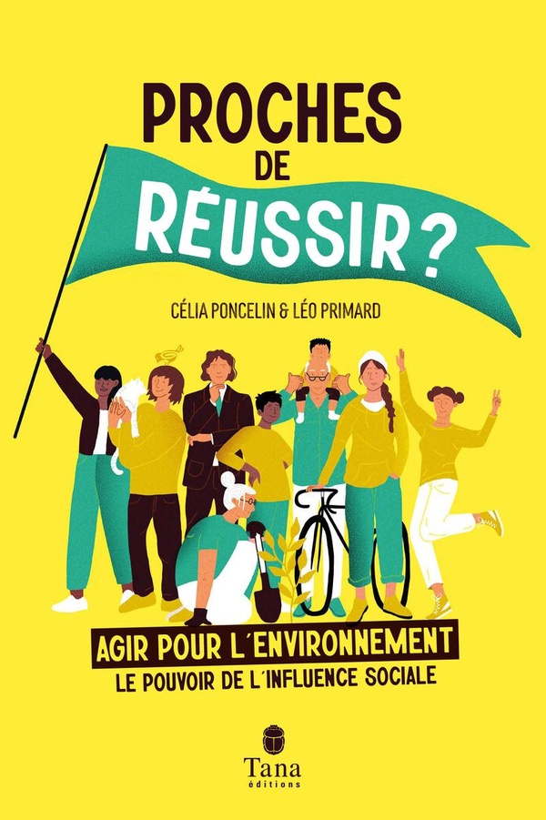 Couverture du livre PROCHES DE REUSSIR ? - AGIR POUR L'ENVIRONNEMENT : LE POUVOIR DE L'INFLUENCE SOCIALE