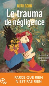 Couverture du livre LE TRAUMA DE NEGLIGENCE - RECONNAITRE