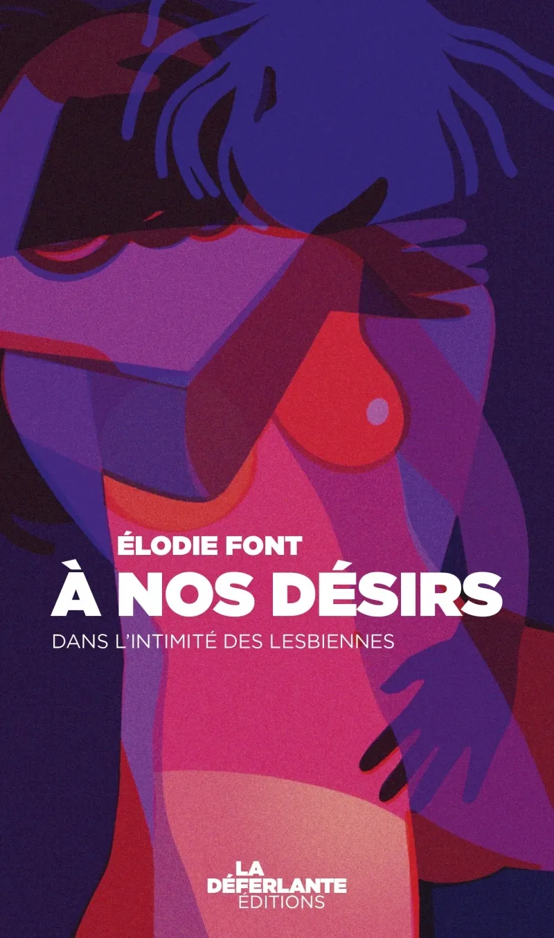 Couverture du livre A NOS DESIRS - DANS L'INTIMITE DES LESBIENNES